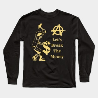 Let's Break The Money suitable for tshirt hoodies stickers and sweaters Long Sleeve T-Shirt